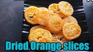 Dried Orange slices / Candied oranges.By Archana Jain the Queen of kitchen.