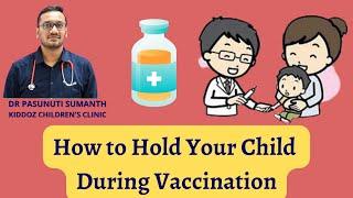 How to Hold Your Child During Vaccination - Dr Pasunuti Sumanth