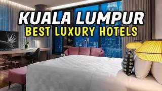 Top 5 BEST Luxury Hotels in Kuala Lumpur, Malaysia