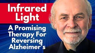 Infrared Light : A Promising Therapy for Reversing Alzheimer's | Dr Paul Chazot Interview