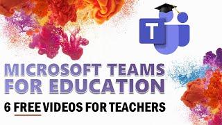 Teams for Teachers - Training Course Videos