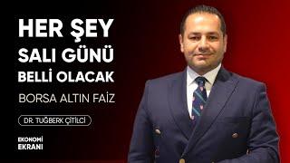 Her Şey Salı Günü Belli Olacak | Tuğberk Çitilci | Ekonomi Ekranı