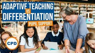 Adaptive Teaching vs Differentiation - What's the Difference?