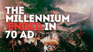 The Millennium Ended In 70AD | Full Preterist Perspective