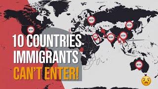 10 Countries Where Immigrants Are Not Allowed