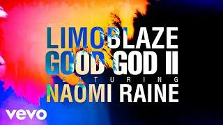 Limoblaze, Naomi Raine - Good God II (Official Lyric Video)