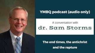 The end time, the antichrist, and the rapture. Eschatology with Sam Storms