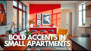 Bold Accents in Small Apartments: Stylish Decor Ideas to Elevate Your Space