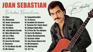 JOAN SEBASTIAN SUS MEJORES CANCIONES - JOAN SEBASTIAN ​30 GRANDES ÉXITOS - MIX BALADAS ROMANTICAS