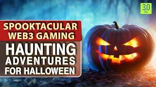 Spooktacular Web3 Gaming: Haunting Adventures for Halloween! | Gaming Zone | 3.0 TV