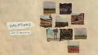 Vacations - Lost in Translation (Official Audio)