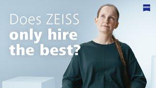 Does ZEISS only hire the best?