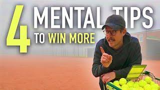 4 Mental Tips To WIN MORE Tennis Matches