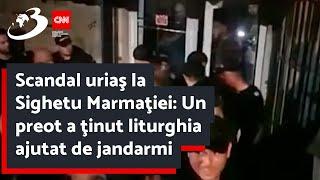 Scandal uriaş la Sighetu Marmaţiei: Un preot a ţinut liturghia ajutat de jandarmi