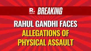 Rahul Gandhi Faces Allegation Of Physical Assault, BJP To Take Legal Action