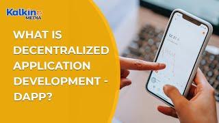 What is decentralized application development - DApp?