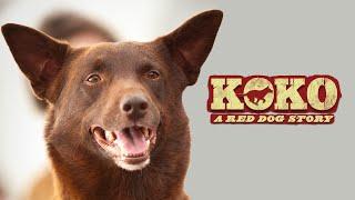 Koko: A Red Dog Story | Full Movie | WATCH FOR FREE