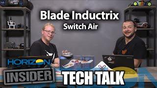 Horizon Insider Tech Talk: Blade Inductrix Switch Air