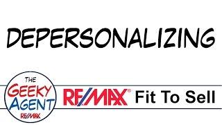 Depersonalizing - RE/MAX Fit To Sell Series 06/19 - The Geeky Agent
