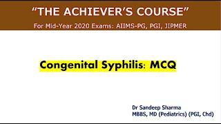 Congenital Syphilis MCQ Discussion- The Achiever's Course For Mid Year AIIMS-PG, PGI, JIPMER 2020