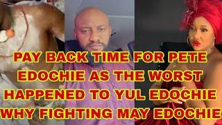 PAY BACK TIME FOR PETE EDOCHIE AS THE WORST HAPPENED TO YUL EDOCHIE WHY FIGHTING MAY EDOCHIE