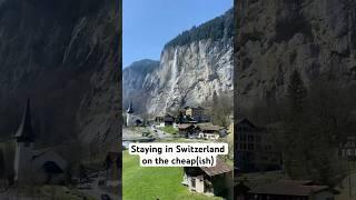 How I stayed in Switzerland on the cheap(ish)