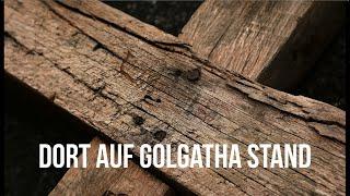 Dort auf Golgatha Stand - zum mitsingen