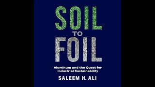 Soil to Foil: Aluminum and the Quest for Industrial Sustainability