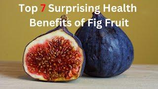 ◼ Top 7 Surprising Health Benefits of Fig Fruit ~ Why We Need to Add Fig Fruits in our Diet