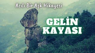 Gelin Kayası (Gerçek Yaşanmış Aşk Hikayeleri)