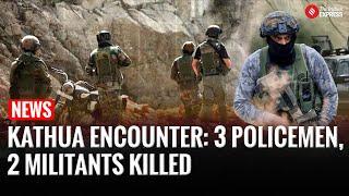 Three Policemen, Two Militants Killed In Kathua Encounter; Massive Search Operation Underway