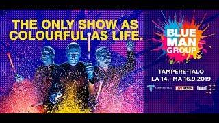 The BLUE MAN GROUP World Tour saapuu Tampereelle!