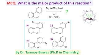 MCQ-271: About Bromination of Phenanthrene by Dr. Tanmoy Biswas (IIT-JEE, IIT-JAM, BSMS, CSIR-NET)