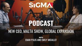 SiGMA Group New CEO, Malta Show, Global Expansion and More! | SiGMA Podcast