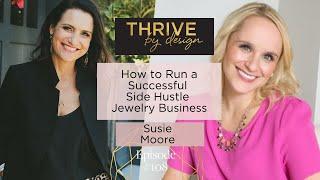 How to Run a Successful Side Hustle Jewelry Business with Susie Moore - Thrive By Design EP #108