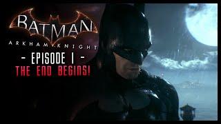 Batman Arkham Knight: Part 1 Intro The End Begins