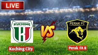 Kuching City U23 Vs Perak FA II Live