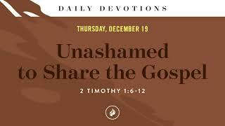 Unashamed to Share the Gospel – Daily Devotional