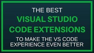 Must Have Visual Studio Code Extensions