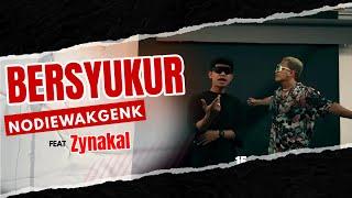 BERSYUKUR - Nodiewakgenk ft Zynakal ( Official Music Video )