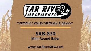 Tar River Implements Mini-Round Baler- SRB-870 (Product walk-through and Demo)