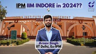 IPM, IIM Indore Review, 2024 | MOST DETAILED | A to Z | IIM after 12th?