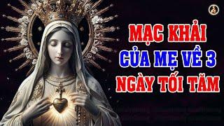 MẠC KHẢI 3 NGÀY TỐI TĂM CHO NHÂN LOẠI CỦA MẸ MARIA | TOÀN CẦU SẼ KHÔNG CÓ ÁNH SÁNG