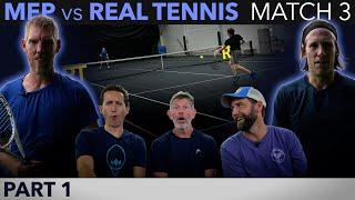 MEP vs Real Tennis (Match 3 - Part 1)