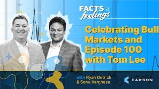 Celebrating Bull Markets and Episode 100 with Tom Lee (Ep. 100)