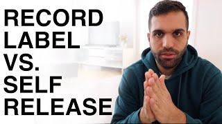 RECORD LABEL VS. SELF RELEASE - What's best for your Music?