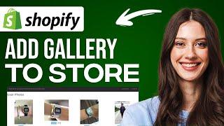 How To Add A Gallery To Shopify (2024) Shopify Pictures Tutorial