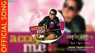 CHHADKE SALAM || छड्के सलाम || New Nepali Song || Lok Pop Song || Shiva Thapa Magar