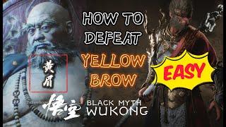 Black Myth Wukong - How to EASILY Defeat YELLOWBROW, Boss Fight Guide