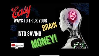 Easy Ways to Trick Your Brain into Saving Money